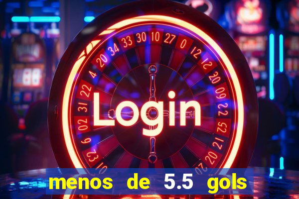 menos de 5.5 gols o que significa